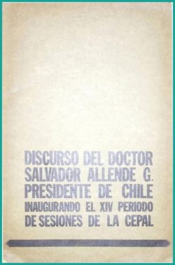 Discurso del Doctor Salvador Allende G. Presidente de Chile inaugurando el XIV período de sesiones de la CEPAL